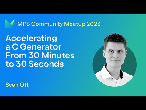 MPS Meetup 2023 - Accelerating a C Generator from 30 Minutes to 30 Seconds
