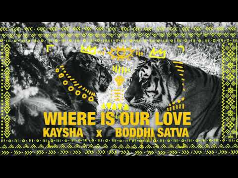 Kaysha x Boddhi Satva - Where is our love