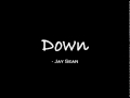 Down - Jay Sean (without rap) with Lyrics
