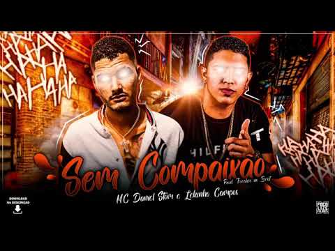 MC DANIEL STORM E LEKINHO CAMPOS - SEM COMPAIXÃO - MÚSICA NOVA