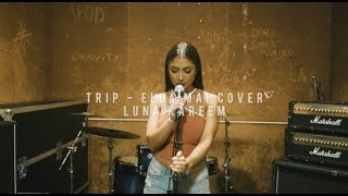 Ella Mai &quot;Trip&quot; Cover by Luna