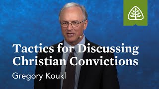 Gregory Koukl: Tactics for Discussing Christian Convictions
