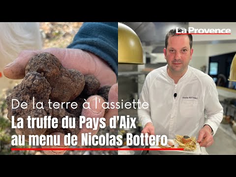 De la terre à l’assiette #10 : la truffe du Pays d'Aix au menu du chef Nicolas Bottero