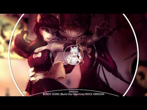 Nightcore - BENDY SONG (Build Our Machine) ROCK VERSION [DAGames]