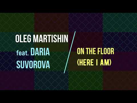Oleg Martishin feat. Daria Suvorova - On the floor (Here I am)
