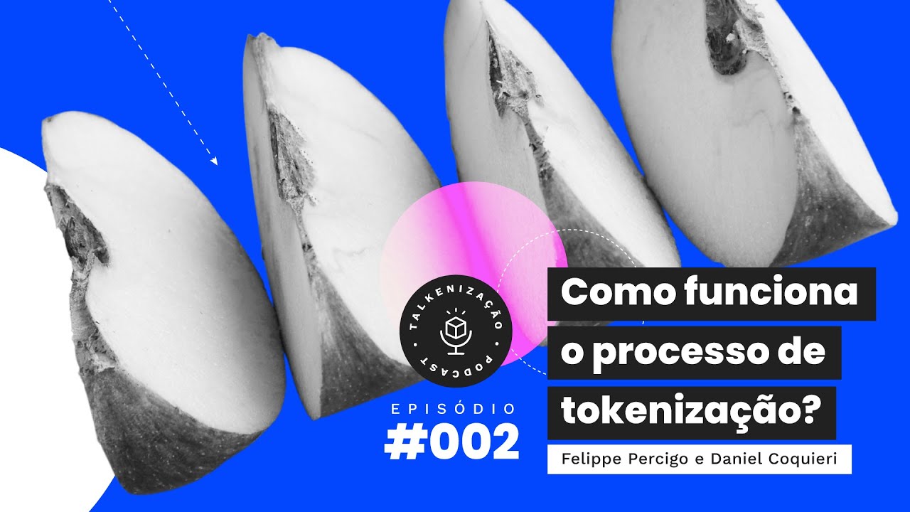 Como funciona o processo de tokenização? | 002 Talkenização