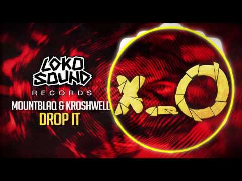 Drop It (Original Mix) - Mountblaq & Kroshwell [LokoSound Records]
