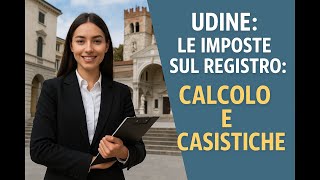 Udine and Registration Taxes: Tricks, Calculations and Secrets to Save on Home Purchases