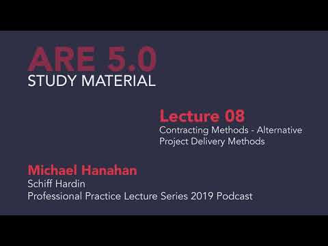 Michael Hanahan - Lecture 08 - Contracting Methods - Alternative Project Delivery Methods
