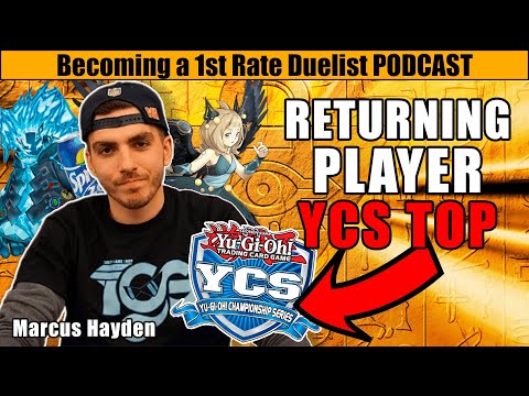 3 YEARS NO YUGIOH, COMES BACK AND TOPS A YCS! Marcus Hayden Becoming a 1st Rate Duelist Podcast