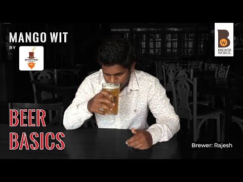 Brewer World: Beer Basics - Episode 13: Mango Wit by Rajesh M