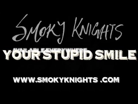 *** "Your Stupid Smile" EP ***  SMOKY KNIGHTS