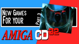 New Games for your Amiga CD32 Part 3