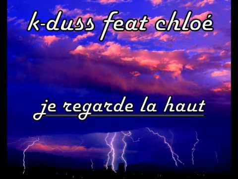 k-duss feat chloé/ je regarde la haut