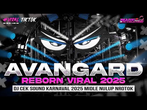 DJ AVANGARD REBORN - MIDDLE NULUP NROTOK - DJ PARTY BASS BLAYER BEDIL CEK SOUND KARNAVAL