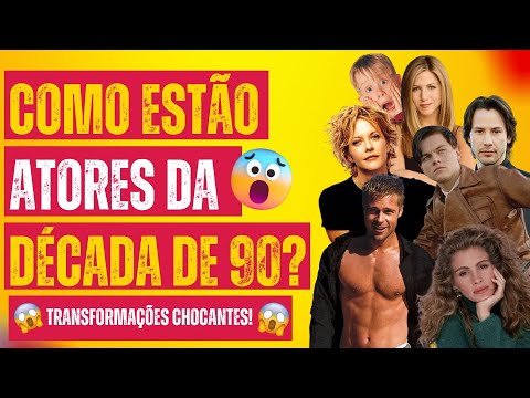 Antes e depois de atores da década de 90