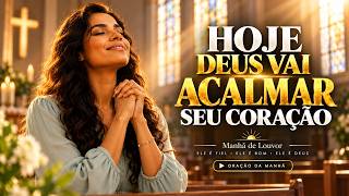 DEUS, N?O DEIXA MINHA MENTE ESTRAGAR ESTE DIA  Louvores Para Acalmar o Cora??o e Confiar em Deus