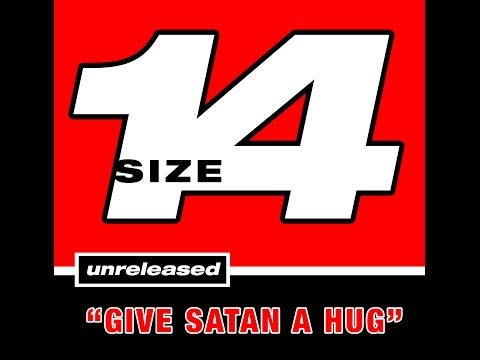 Size 14 - Give Satan A hug UNRELEASED song (Mulletcore Compliation)