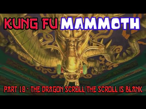 Kung Fu Mammoth Part 18 - The Dragon Scroll/The Scroll is Blank