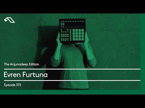 The Anjunadeep Edition 373 with Evren Furtuna