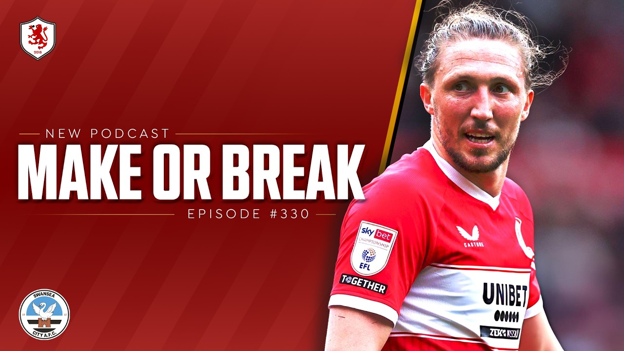 MAKE OR BREAK 😬 | Swansea 2-2 Middlesbrough | Boro Breakdown EP 330
