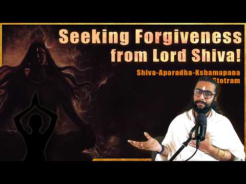 Powerful Chant to Seek Lord Shiva's Forgiveness for All Mistakes - Shiva Aparadha Kshamapana Stotram