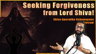 Powerful Chant to Seek Lord Shiva's Forgiveness for All Mistakes - Shiva Aparadha Kshamapana Stotram