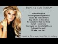 Baby, It's Cold Outside by Jessica Simpson feat Nick Lachey (Lyrics)