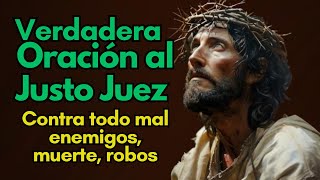 La Auténtica oración al Justo Juez contra todo mal, enemigos, muertes, robos, cárcel