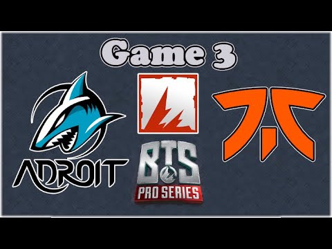 Fnatic vs Adroit - Game 3 - BTS Pro Serie