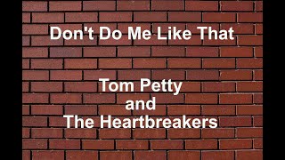 Don't Do Me Like That  - Tom Petty And The Heartbreakers - with lyrics