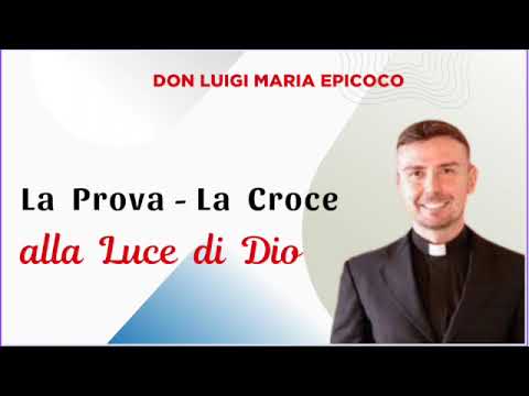 The Trial - The Cross in the Light of God || DON LUIGI MARIA EPICOCO