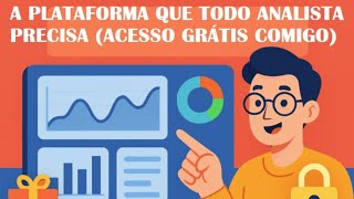 A plataforma que todo analista precisa (acesso grátis comigo)