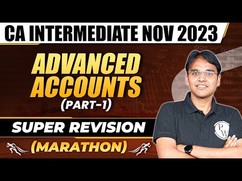 Advanced Accounts Super Revision Marathon | CA Inter Nov 2023 | CA Nitin Goel | CA Intermediate