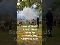 Some of US Army 21 Gun Salute for Memorial Day Ceremony 2024 #shorts