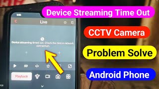 Device Streaming timed out check the device network connection | Camera timeout problem