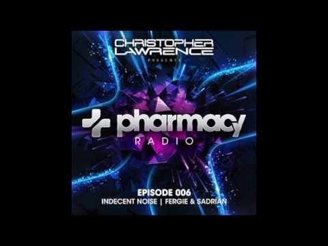 Christopher Lawrence w/ guests Indecent Noise + Fergie & Sadrian - Pharmacy Radio #006