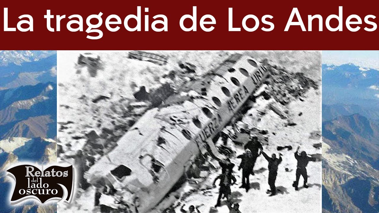 La tragedia de Los Andes | Relatos del lado oscuro
