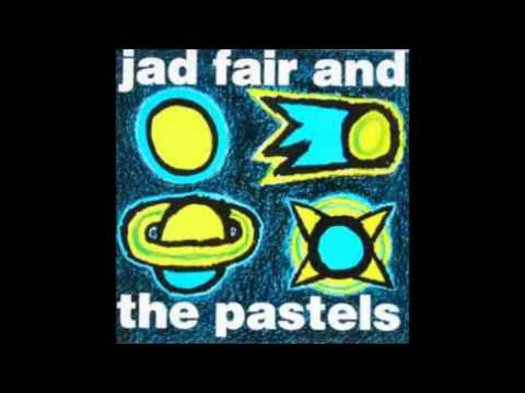 Jad Fair & The Pastels - He Chose His Colours Well