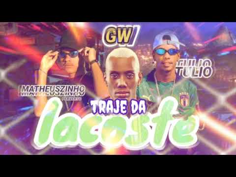MATHEUSZINHO PERVERSO & MC TULIO ft. MC GW - TRAJE DA LACOSTE