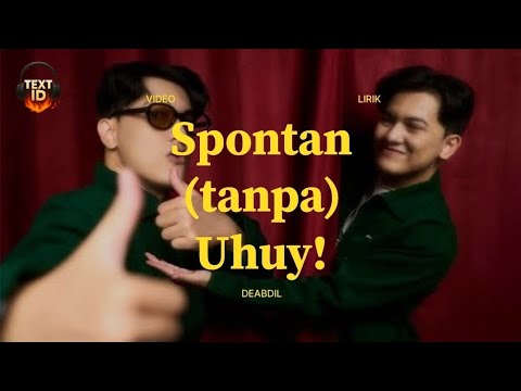 Spontan (tanpa) Uhuy! - Deabdil (VIDEO LIRIK) | Text ID