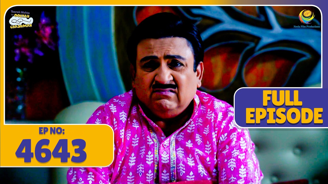 FULL EPISODE! 4643 - Gokuldham walo ki Nind hui Haram! | Taarak Mehta Ka Ooltah Chashmah
