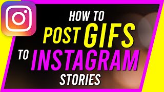 How to post Gifs to Instagram Story  - New Instagram Update - FULL SCREEN GIFS