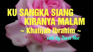 Download lagu KU SANGKA SIANG KIRANYA MALAM ~ Khatijah Ibrahim (1979) mp3