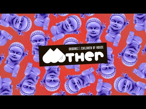 MOTHER064: Ordonez - Children Of House