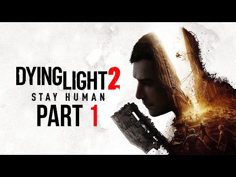 Dying Light 2 - Gameplay Walkthrough - Part 1