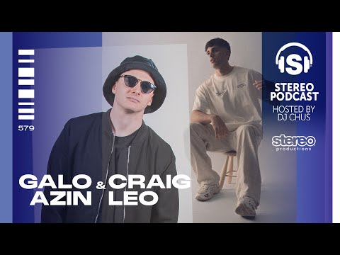 CRAIG LEO & GALO AZIN Stereo Productions Podcast 579