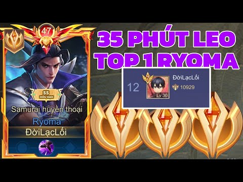 35 Phút Đấu Đỉnh Cao ( Leo Top 1 Ryoma #3 ) Onekill Đã Lên Top 12 Ryoma VN