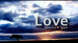 Manly P. Hall Love, Life and The Ego