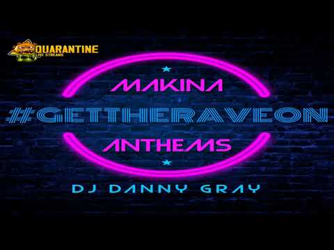 #GETTHERAVEON - MAKINA ANTHEMS! - DJ DANNY GRAY